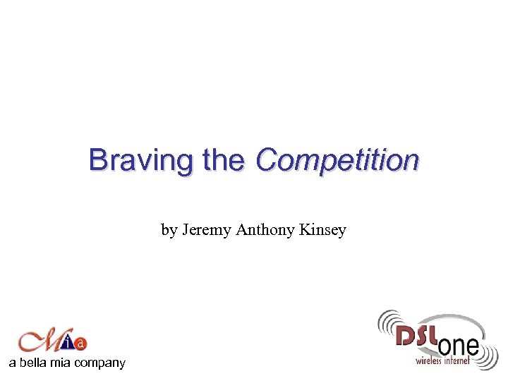 Braving the Competition by Jeremy Anthony Kinsey a bella mia company 