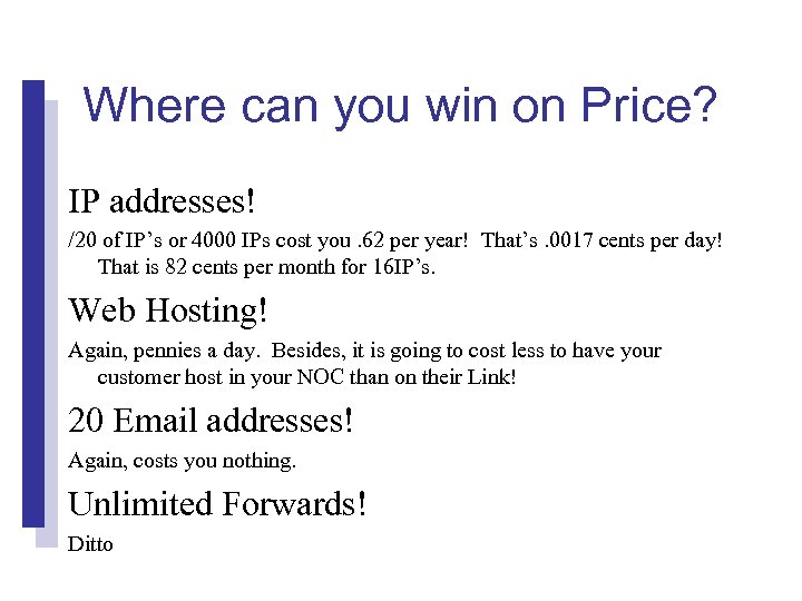 Where can you win on Price? IP addresses! /20 of IP’s or 4000 IPs