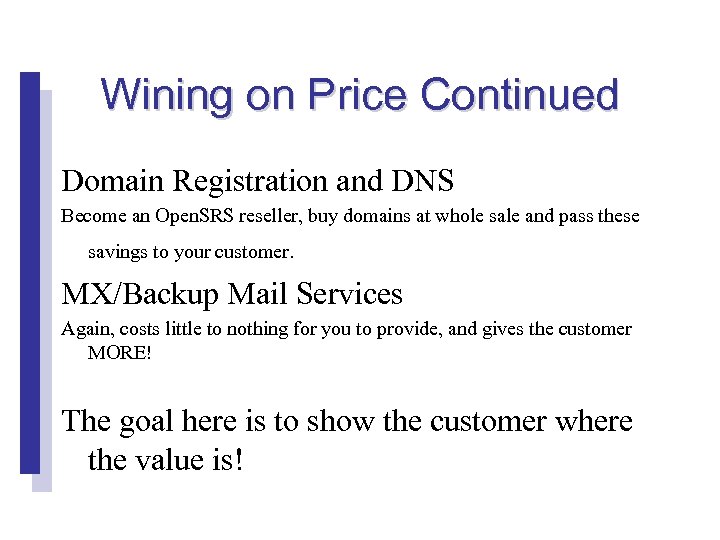 Wining on Price Continued Domain Registration and DNS Become an Open. SRS reseller, buy