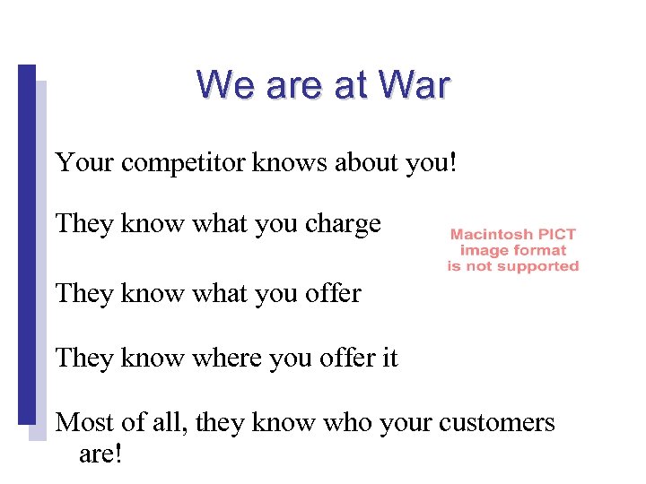 We are at War Your competitor knows about you! They know what you charge