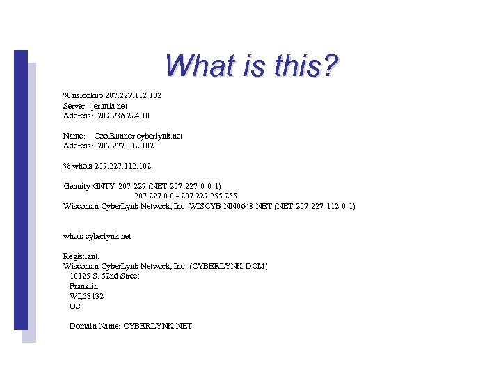 What is this? % nslookup 207. 227. 112. 102 Server: jer. mia. net Address: