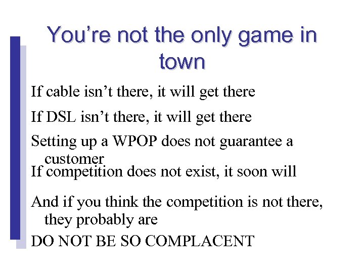 You’re not the only game in town If cable isn’t there, it will get