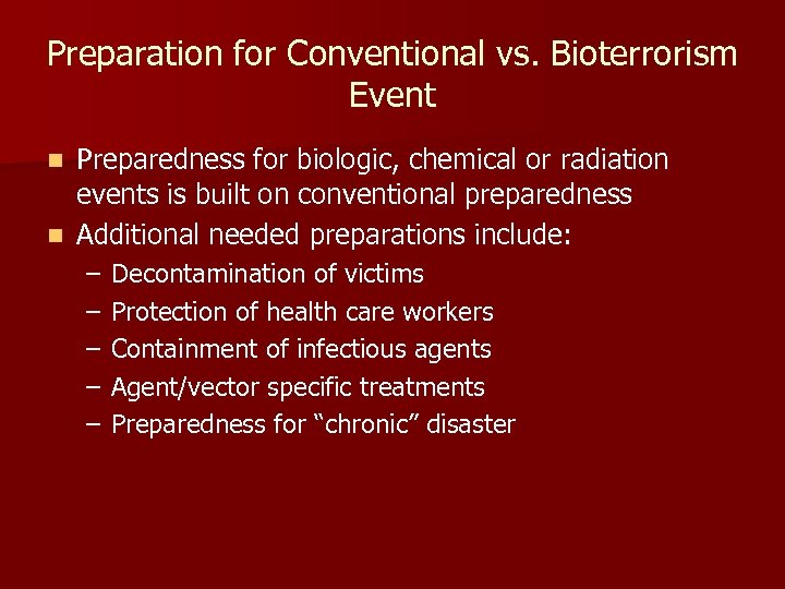 Preparation for Conventional vs. Bioterrorism Event Preparedness for biologic, chemical or radiation events is