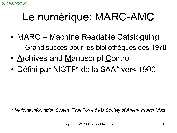 2. Historique Le numérique: MARC-AMC • MARC = Machine Readable Cataloguing – Grand succès