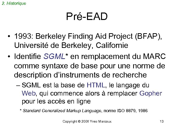 2. Historique Pré-EAD • 1993: Berkeley Finding Aid Project (BFAP), Université de Berkeley, Californie