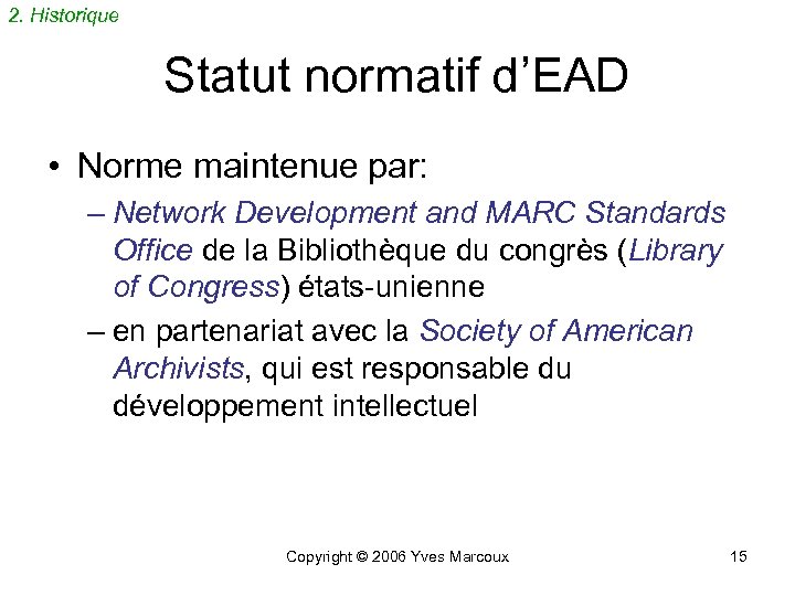 2. Historique Statut normatif d’EAD • Norme maintenue par: – Network Development and MARC