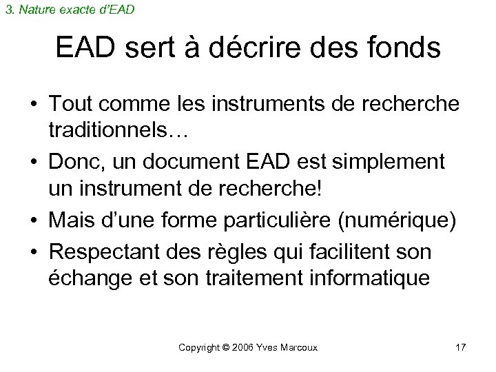 3. Nature exacte d’EAD sert à décrire des fonds • Tout comme les instruments