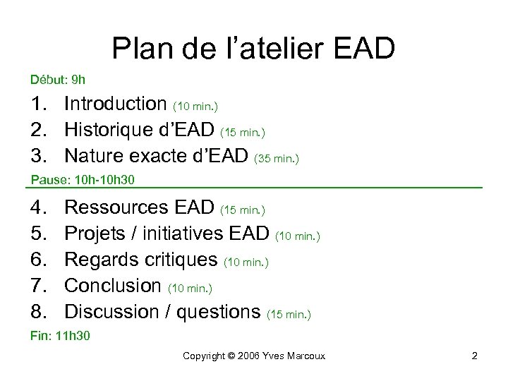 Plan de l’atelier EAD Début: 9 h 1. Introduction (10 min. ) 2. Historique