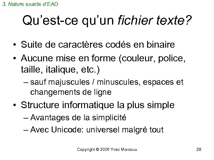 3. Nature exacte d’EAD Qu’est-ce qu’un fichier texte? • Suite de caractères codés en