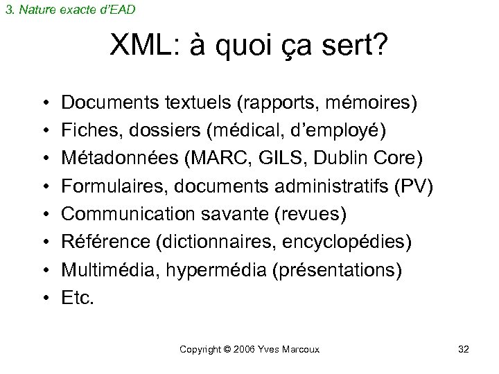 3. Nature exacte d’EAD XML: à quoi ça sert? • • Documents textuels (rapports,