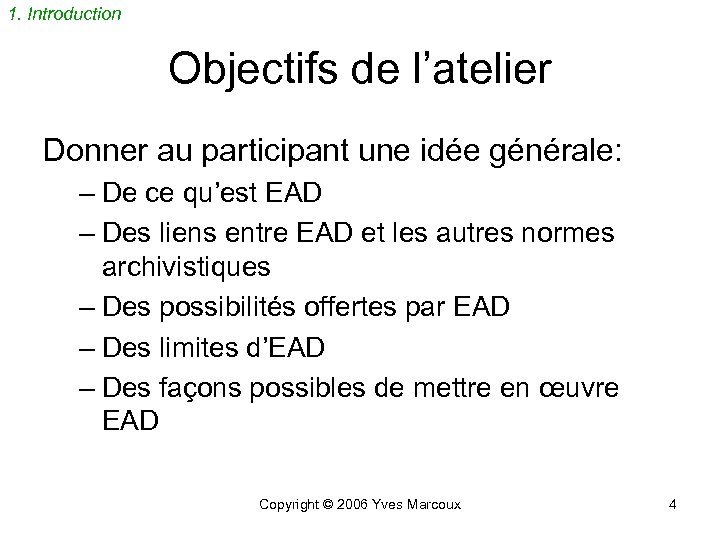 1. Introduction Objectifs de l’atelier Donner au participant une idée générale: – De ce