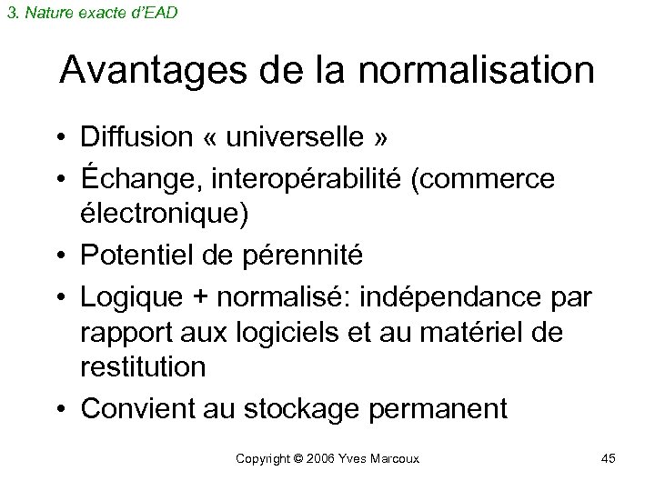 3. Nature exacte d’EAD Avantages de la normalisation • Diffusion « universelle » •