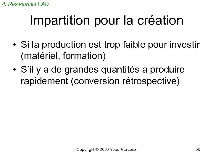 4. Ressources EAD Impartition pour la création • Si la production est trop faible