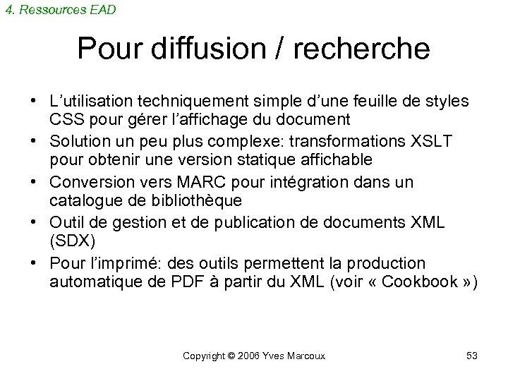 4. Ressources EAD Pour diffusion / recherche • L’utilisation techniquement simple d’une feuille de