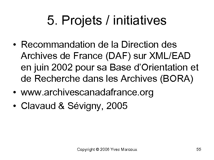 5. Projets / initiatives • Recommandation de la Direction des Archives de France (DAF)