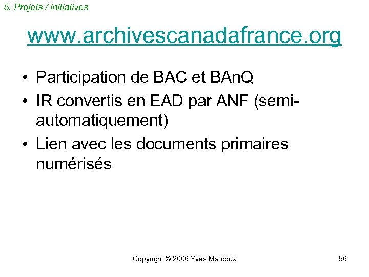 5. Projets / initiatives www. archivescanadafrance. org • Participation de BAC et BAn. Q