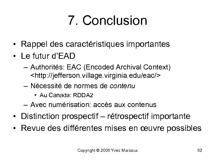 7. Conclusion • Rappel des caractéristiques importantes • Le futur d’EAD – Authorités: EAC