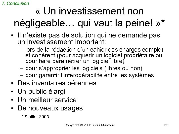 7. Conclusion « Un investissement non négligeable… qui vaut la peine! » * •