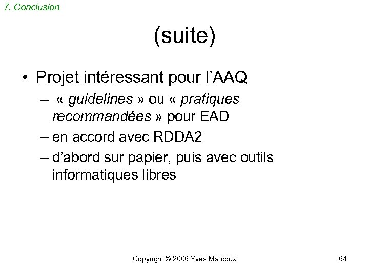 7. Conclusion (suite) • Projet intéressant pour l’AAQ – « guidelines » ou «