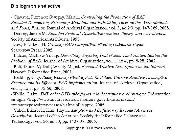 Bibliographie sélective - Clavaud, Florence; Sévigny, Martin. Controlling the Production of EAD Encoded Documents,