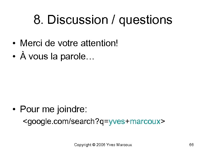 8. Discussion / questions • Merci de votre attention! • À vous la parole…