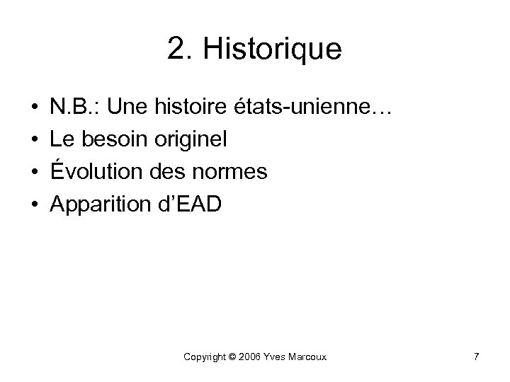 2. Historique • • N. B. : Une histoire états-unienne… Le besoin originel Évolution