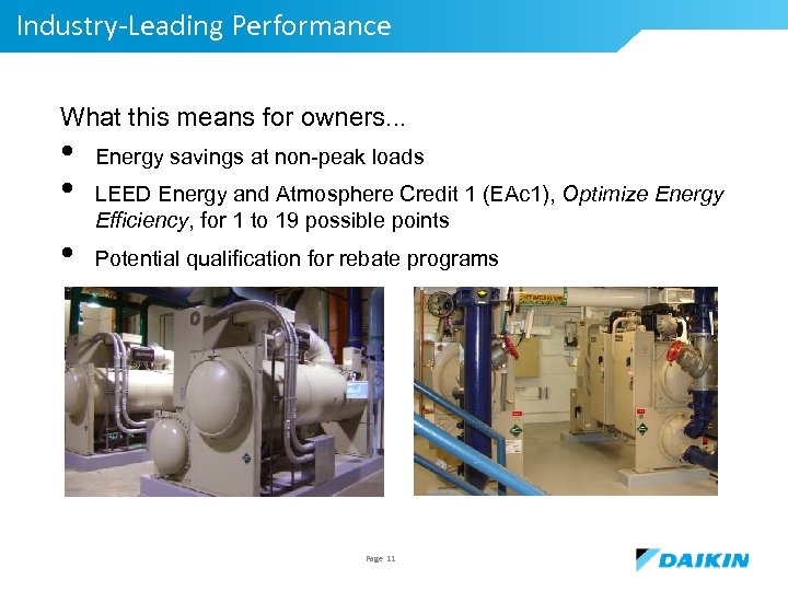 Industry-Leading Performance What this means for owners. . . • • • Energy savings