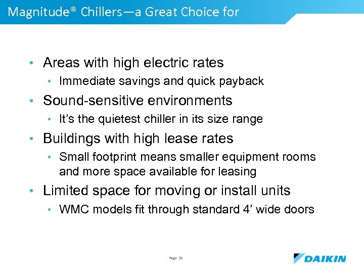 Magnitude® Chillers—a Great Choice for • Areas with high electric rates • Immediate savings