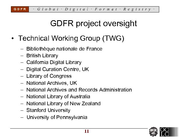 GDFR project oversight • Technical Working Group (TWG) – – – Bibliothèque nationale de