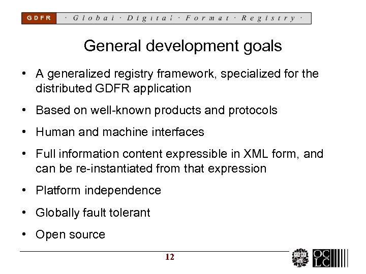 General development goals • A generalized registry framework, specialized for the distributed GDFR application