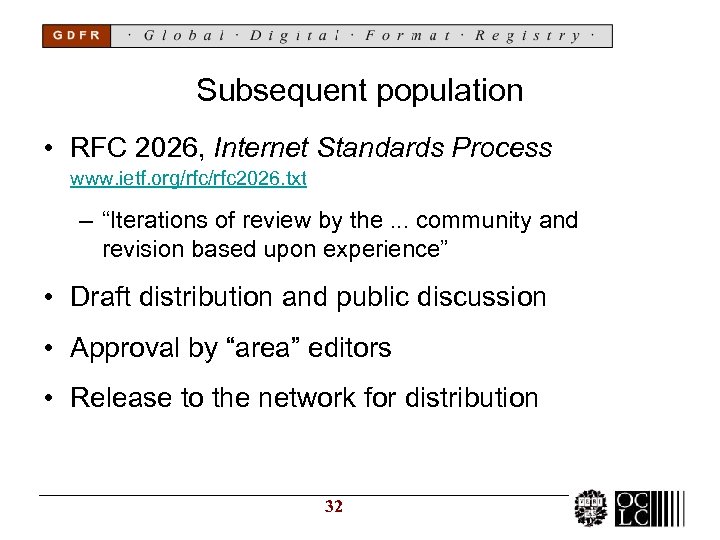 Subsequent population • RFC 2026, Internet Standards Process www. ietf. org/rfc 2026. txt –