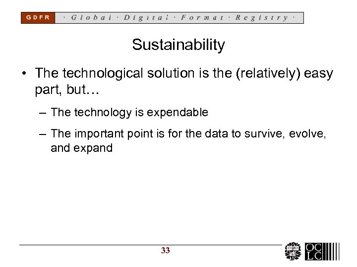 Sustainability • The technological solution is the (relatively) easy part, but… – The technology