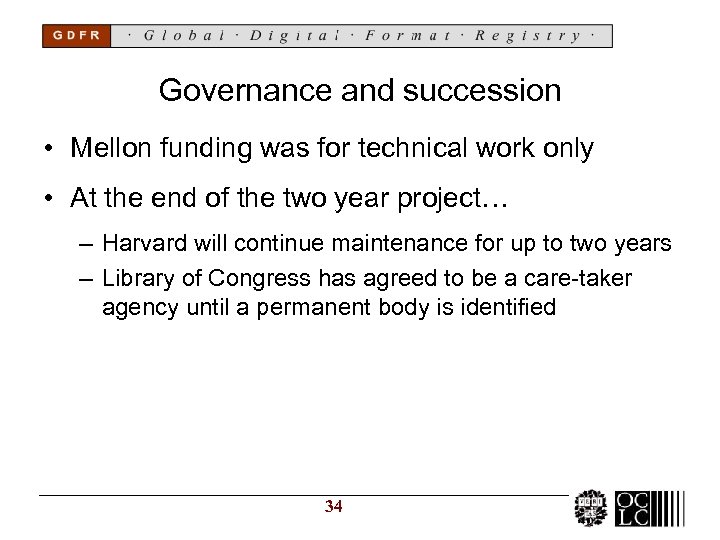 Governance and succession • Mellon funding was for technical work only • At the