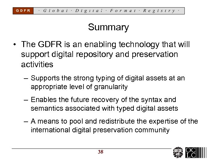 Summary • The GDFR is an enabling technology that will support digital repository and
