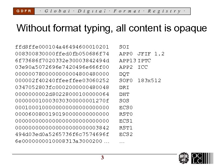 Without format typing, all content is opaque ffd 8 ffe 000104 a 46494600010201 00830000