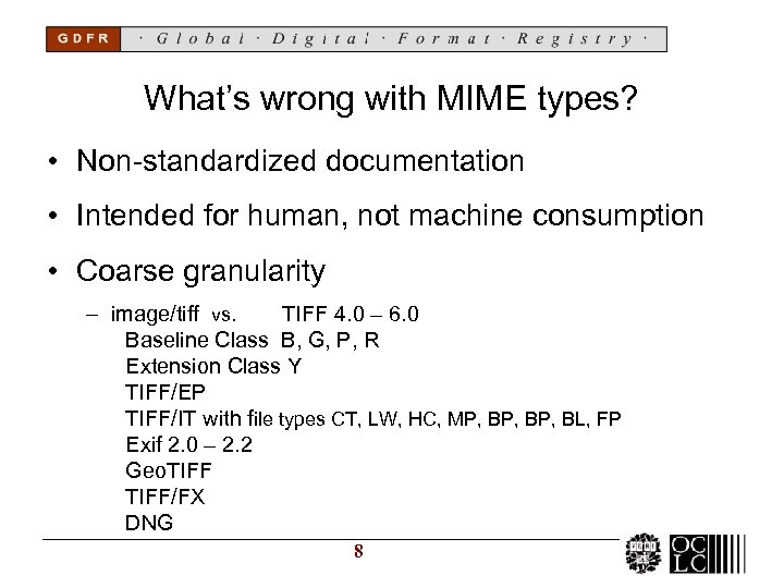 What’s wrong with MIME types? • Non-standardized documentation • Intended for human, not machine