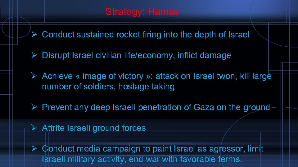  Strategy: Hamas Ø Conduct sustained rocket firing into the depth of Israel Ø