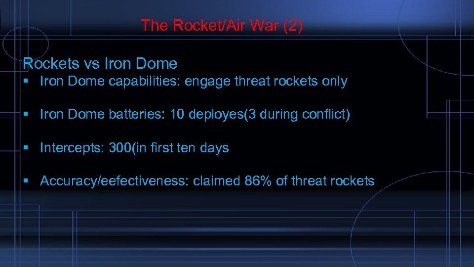  The Rocket/Air War (2) Rockets vs Iron Dome capabilities: engage threat rockets only