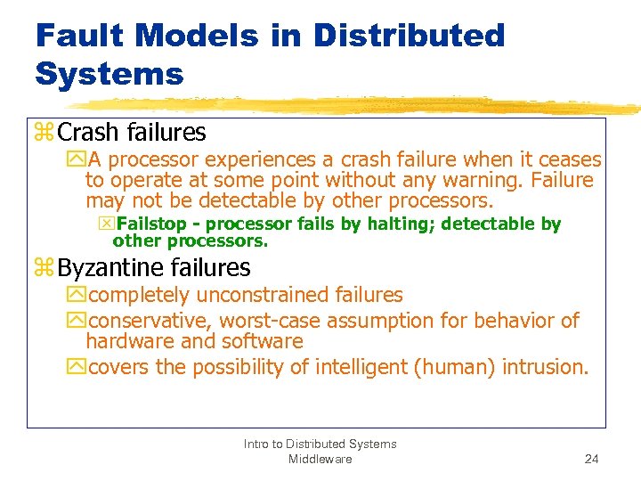 Fault Models in Distributed Systems z Crash failures y. A processor experiences a crash