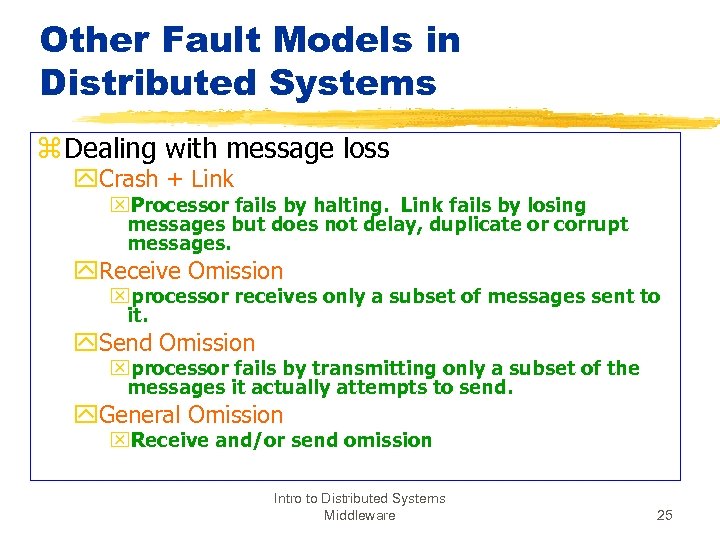 Other Fault Models in Distributed Systems z Dealing with message loss y. Crash +