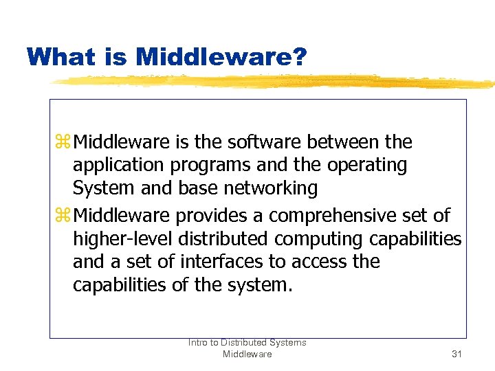 What is Middleware? z Middleware is the software between the application programs and the