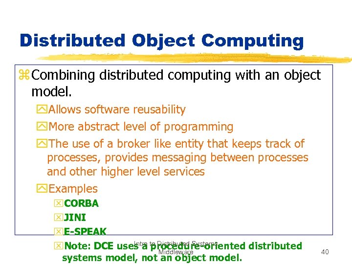 Distributed Object Computing z Combining distributed computing with an object model. y. Allows software