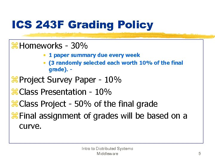 ICS 243 F Grading Policy z Homeworks - 30% • 1 paper summary due