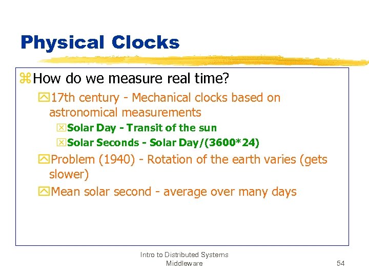 Physical Clocks z How do we measure real time? y 17 th century -