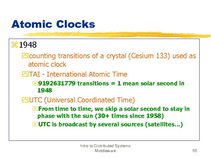 Atomic Clocks z 1948 ycounting transitions of a crystal (Cesium 133) used as atomic