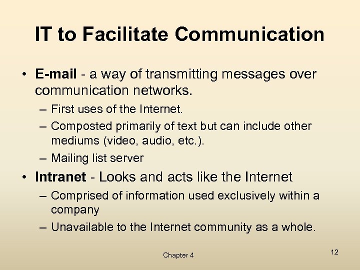 IT to Facilitate Communication • E-mail - a way of transmitting messages over communication