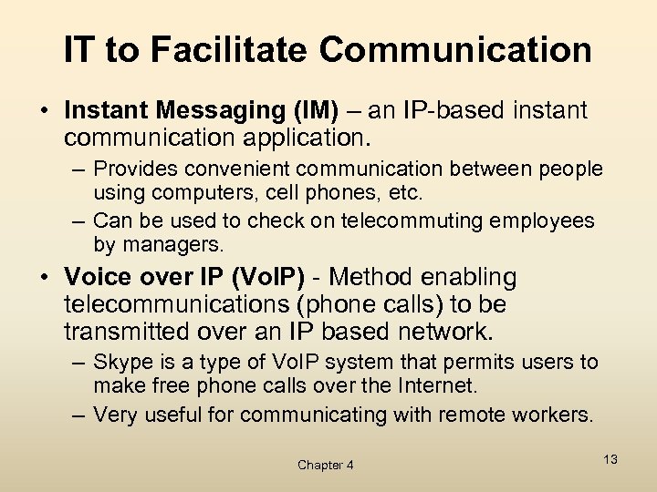 IT to Facilitate Communication • Instant Messaging (IM) – an IP-based instant communication application.