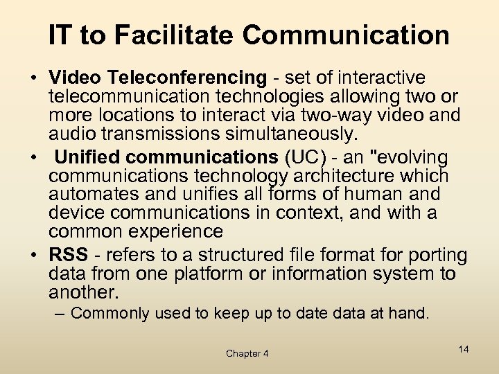 IT to Facilitate Communication • Video Teleconferencing - set of interactive telecommunication technologies allowing