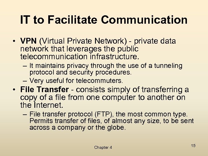 IT to Facilitate Communication • VPN (Virtual Private Network) - private data network that