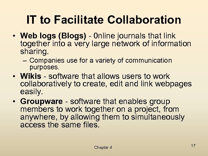 IT to Facilitate Collaboration • Web logs (Blogs) - 0 nline journals that link